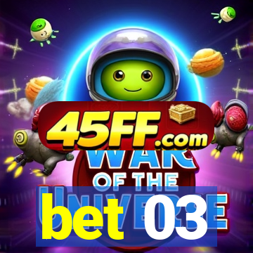 bet 03
